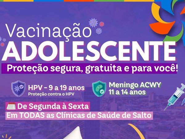 Prefeitura de Salto reforça a importância da vacinação contra HPV e meningite